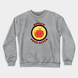 Appley Ever After - Apple Pun Crewneck Sweatshirt